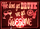 We don’t get drunk acrylic sign