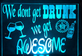 We don’t get drunk acrylic sign