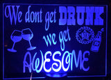 We don’t get drunk acrylic sign