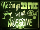 We don’t get drunk acrylic sign